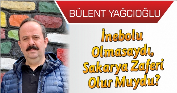 İNEBOLU OLMASAYDI, SAKARYA ZAFERİ OLUR MUYDU?